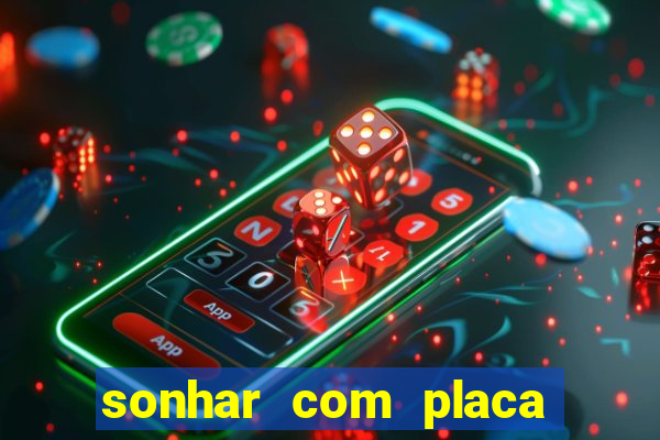 sonhar com placa de carro